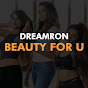 DREAMRON BEAUTY FOR U