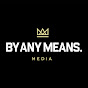 By Any Means Media