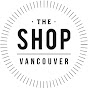 THE SHOP VANCOUVER