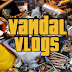 Vandal Vlogs