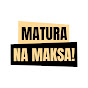 Matura na maksa!