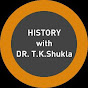 History with Dr. TK Shukla