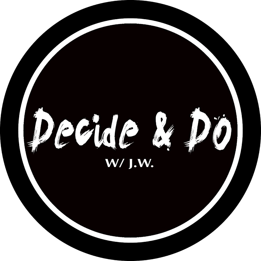 Decide & Do w/ J. W.