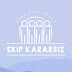 EKİP KARARSIZ