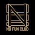 No Fun Club