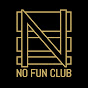 No Fun Club