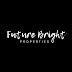 Future Bright Properties