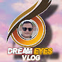 Dream eyes Vlog