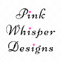 Pink Whisper Designs