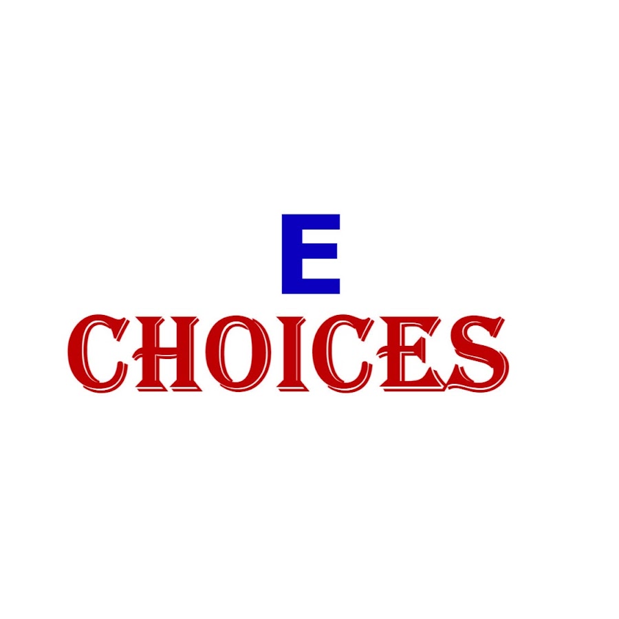 E CHOICES