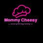 Mommy Cheesy