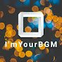 I'mYourBGM