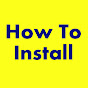 How To Install