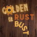 Golden Rust or Bust