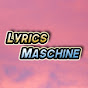 Lyrics Maschine