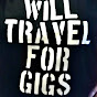 WILL TRAVEL FOR GIGS