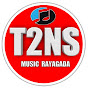 T2NS MUSIC RAYAGADA