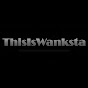 ThisIs Wanksta