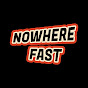 Nowhere Fast