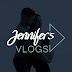 JENNIFER'S VLOGS