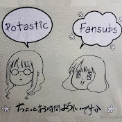 Potastic Fansubs