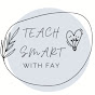 Teach Smart With Fay