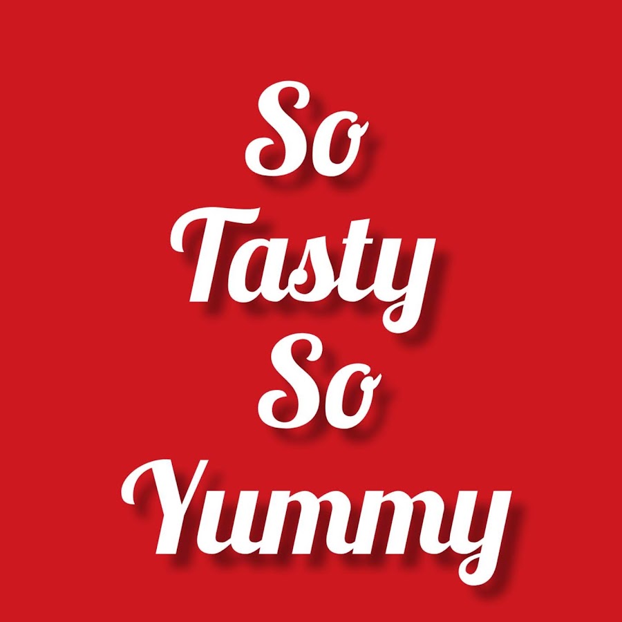 So Tasty So Yummy - YouTube So Tasty So Yummy