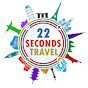 22 Seconds Travel