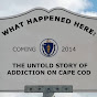 What Happened Here: The Untold Story of Addiction on Cape Cod