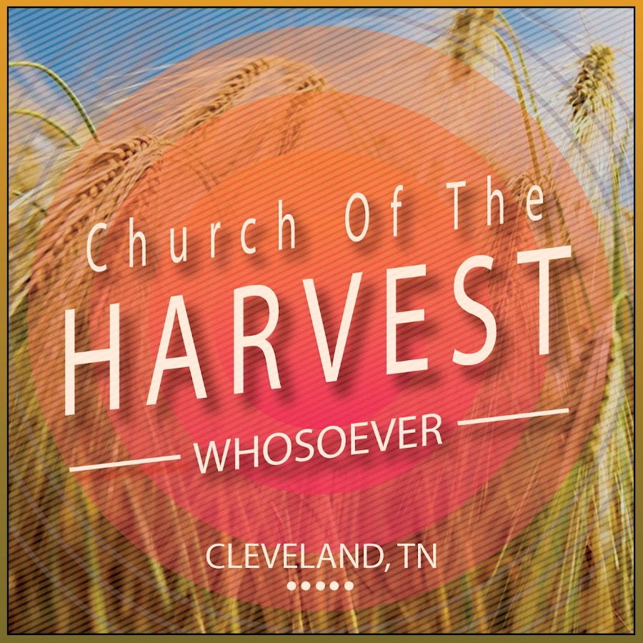 Church Of The Harvest - Cleveland, Tn