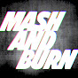 MASH AND BURN