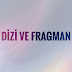 DİZİ VE FRAGMAN