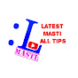 Latest Masti All Tips channel