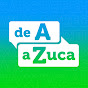 De A a Zuca