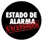 Estado de Alarma Uncensored