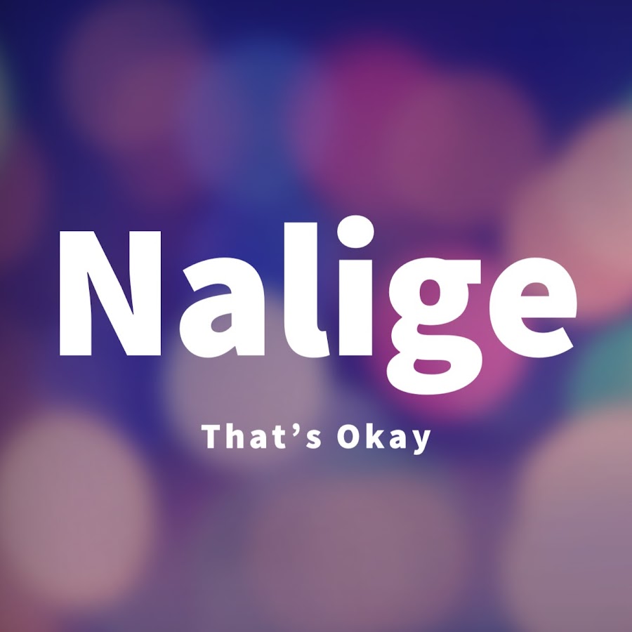 Nalige【That’s Okay】ナリゲ