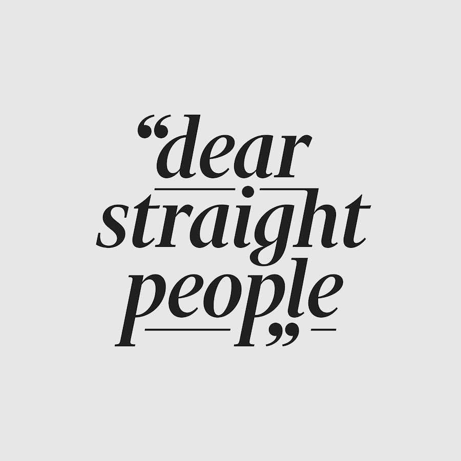 Dear Straight People @dearstraightpeople