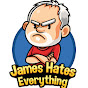 James Hates Everything