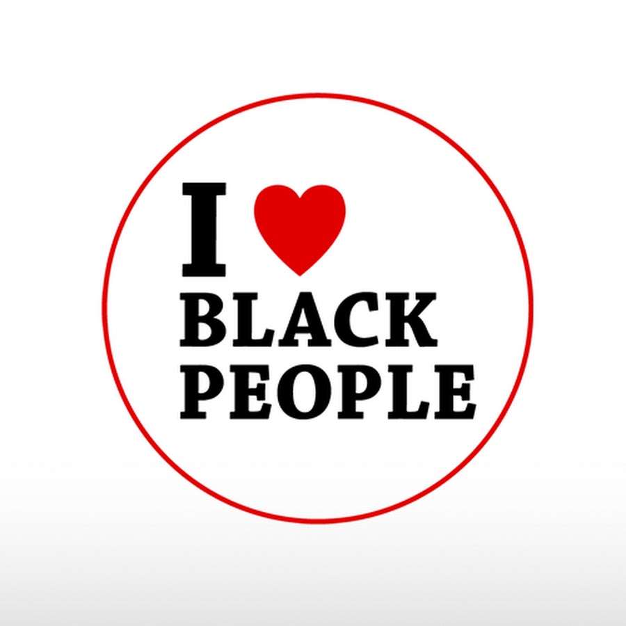I Love Black People