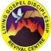 LIVING GOSPEL REVIVAL DISCIPLESHIP CENTRE