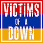 Victims Of A Down