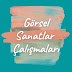 Görsel Sanatlar Çalışmaları