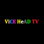 ViCE HeAD TV