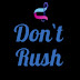 Don't Rush