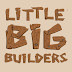 Little Big Builders