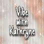 Vibe with Kathryne