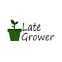 Late Grower