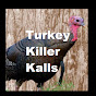 Turkey Killer Kalls