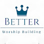 Better Worship Building