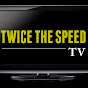 Twice The Speed TV